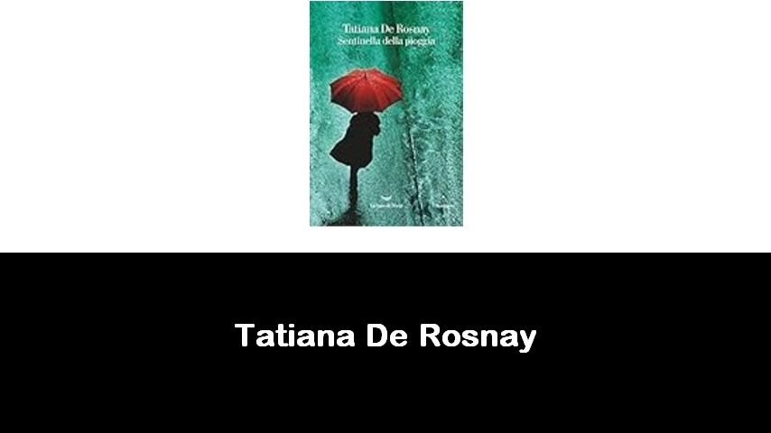 libri di Tatiana De Rosnay