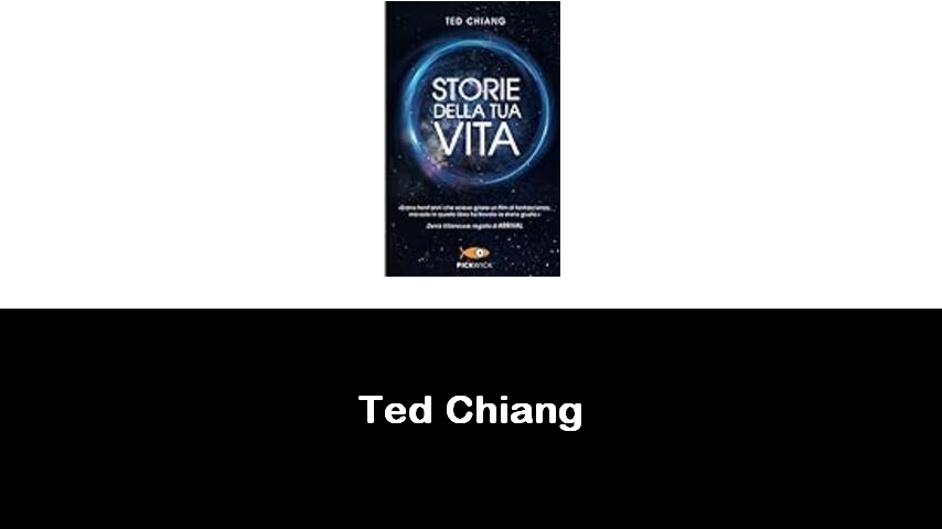 libri di Ted Chiang