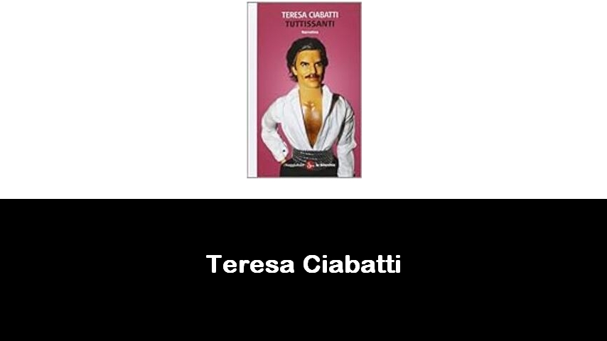 libri di Teresa Ciabatti