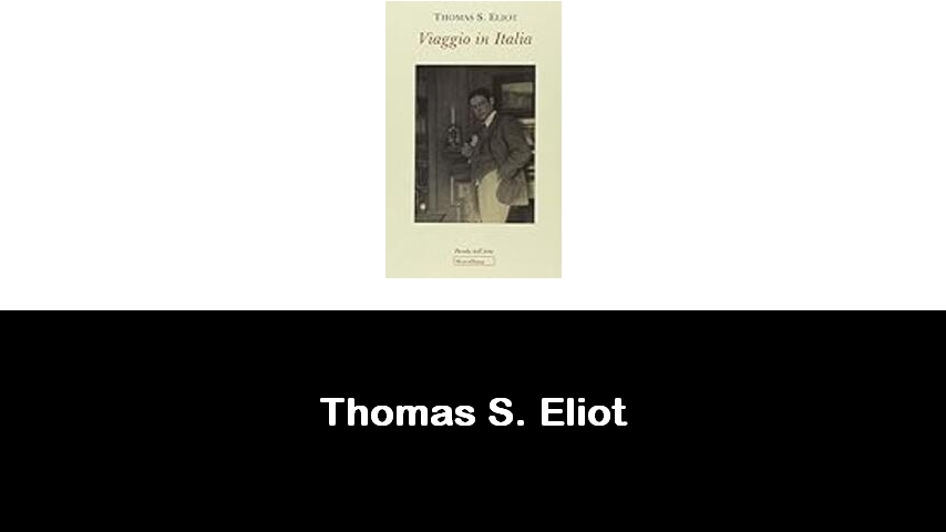 libri di Thomas S. Eliot