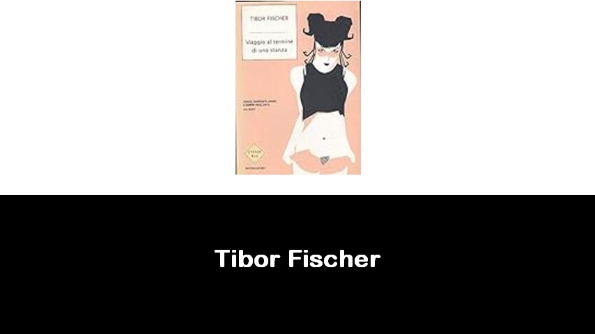 libri di Tibor Fischer