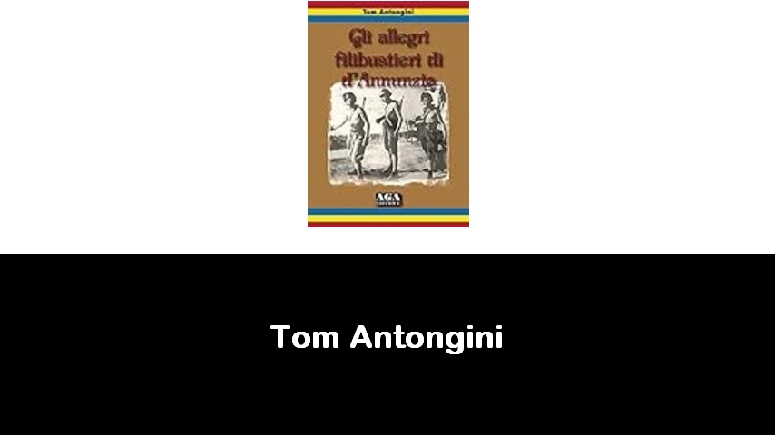 libri di Tom Antongini