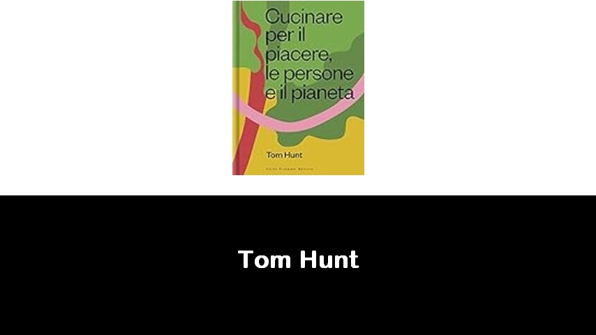 libri di Tom Hunt