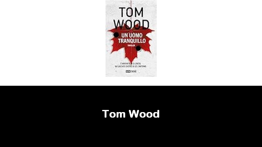 libri di Tom Wood