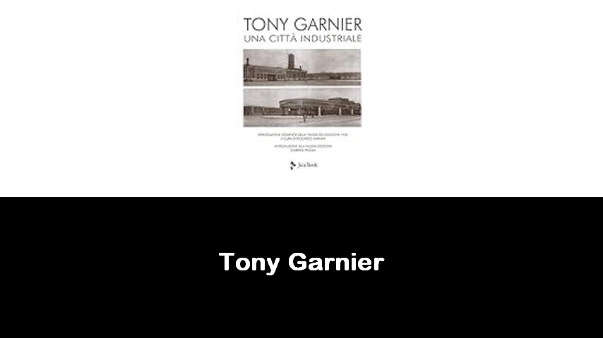 libri di Tony Garnier