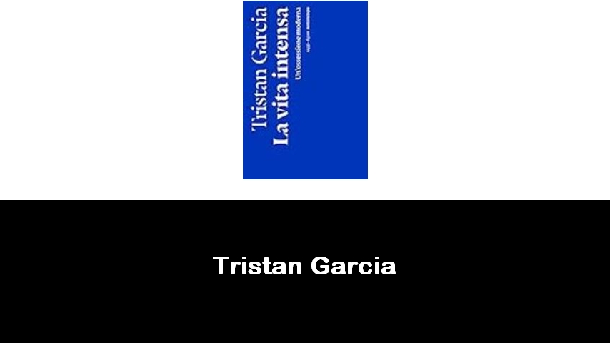 libri di Tristan Garcia