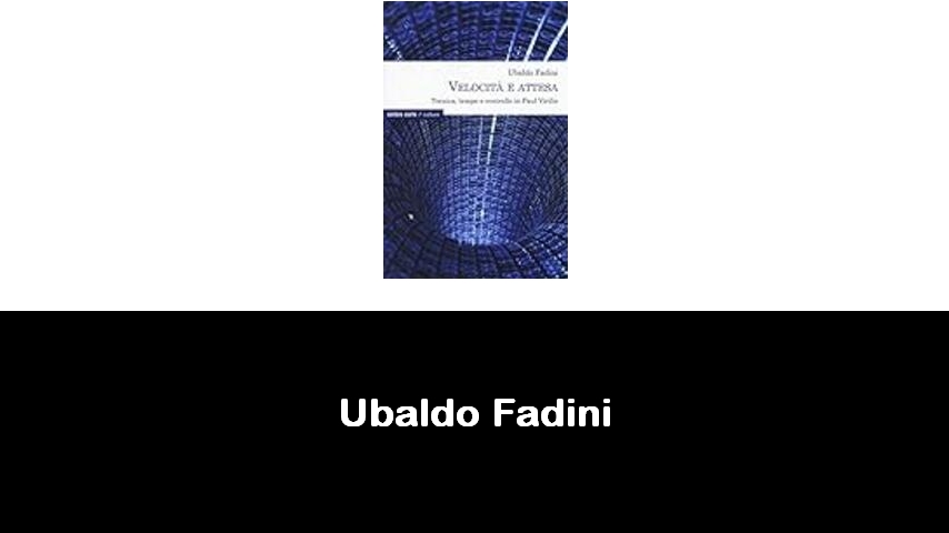 libri di Ubaldo Fadini