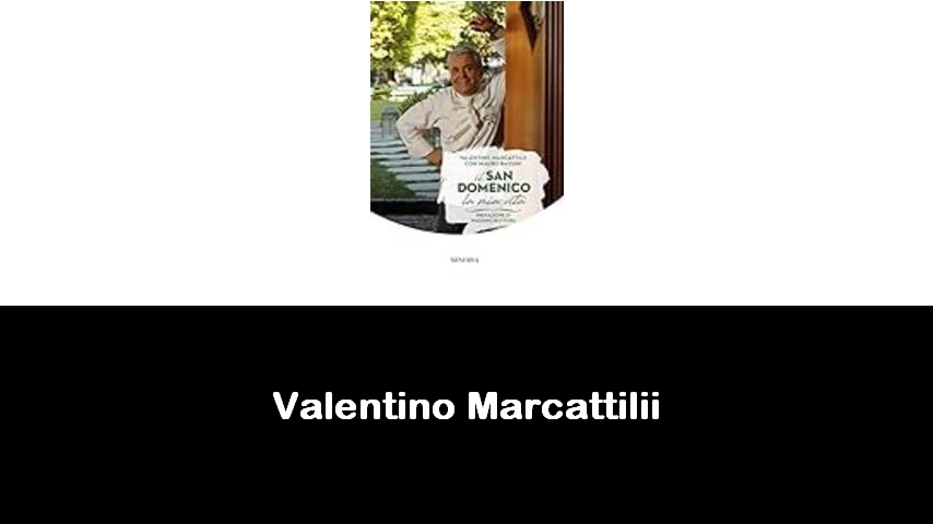 libri di Valentino Marcattilii