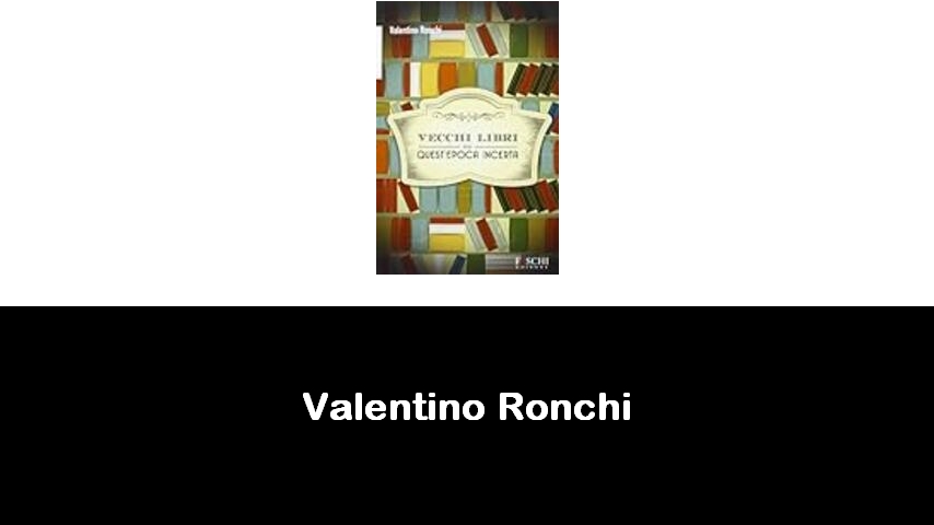 libri di Valentino Ronchi