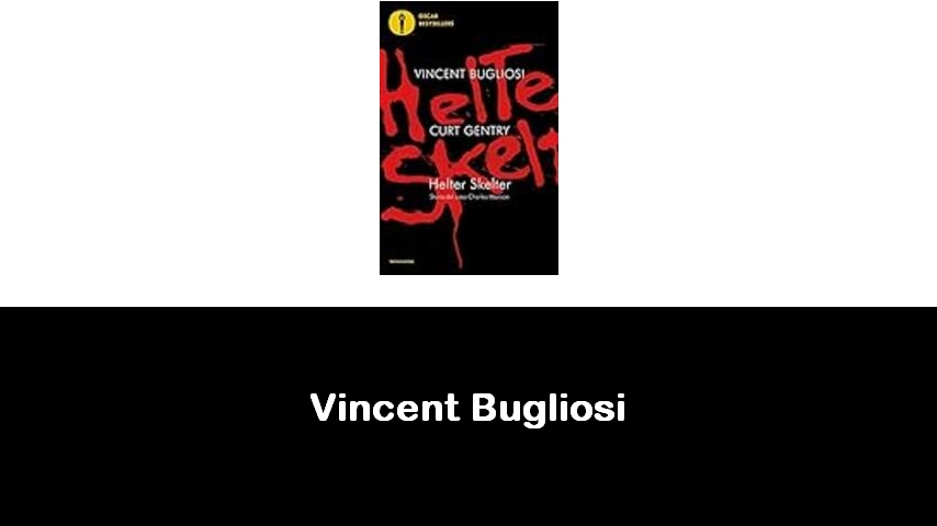 libri di Vincent Bugliosi