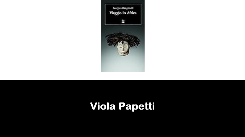 libri di Viola Papetti