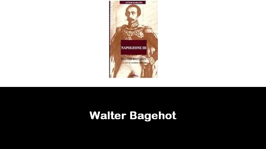 libri di Walter Bagehot