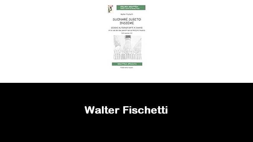 libri di Walter Fischetti