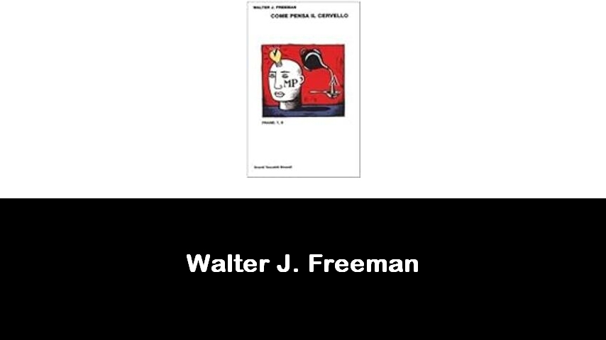 libri di Walter J. Freeman