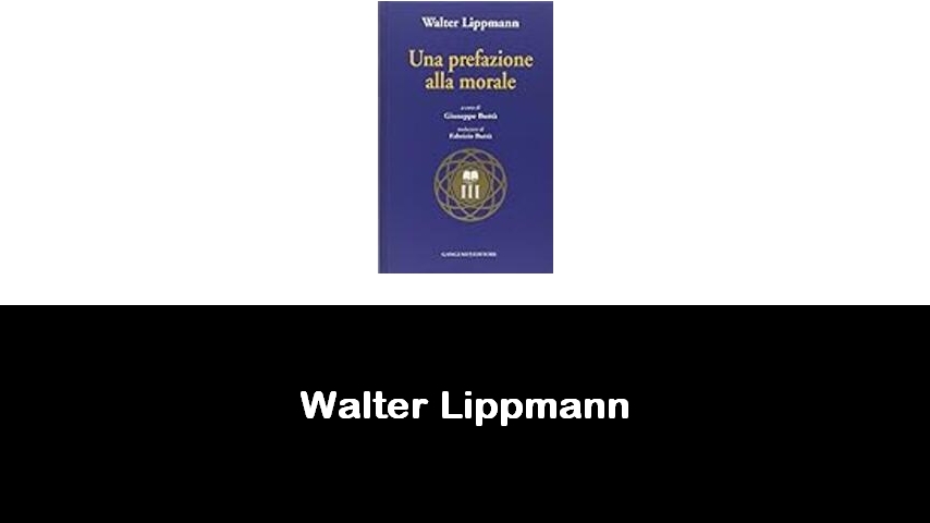 libri di Walter Lippmann