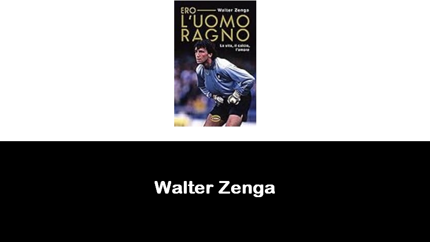 libri di Walter Zenga