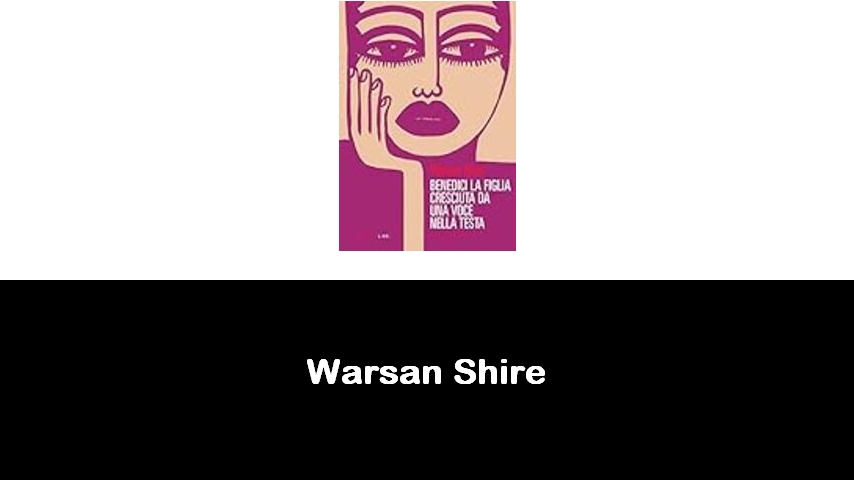 libri di Warsan Shire