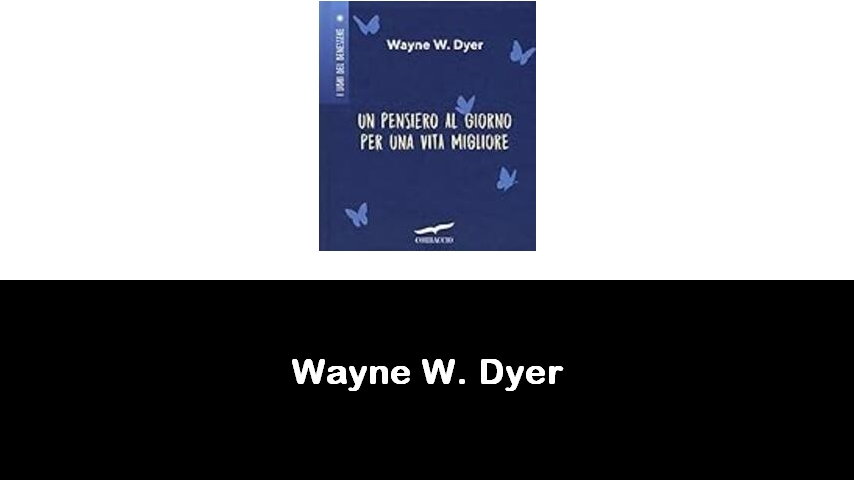 libri di Wayne W. Dyer