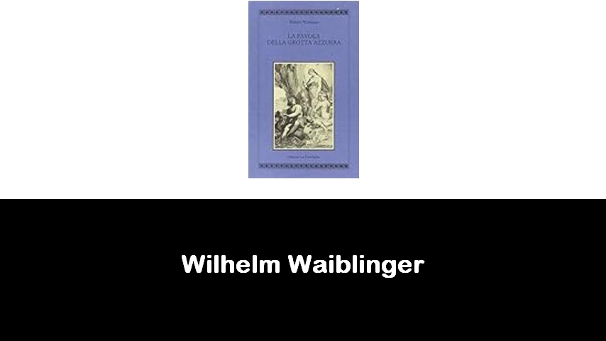 libri di Wilhelm Waiblinger