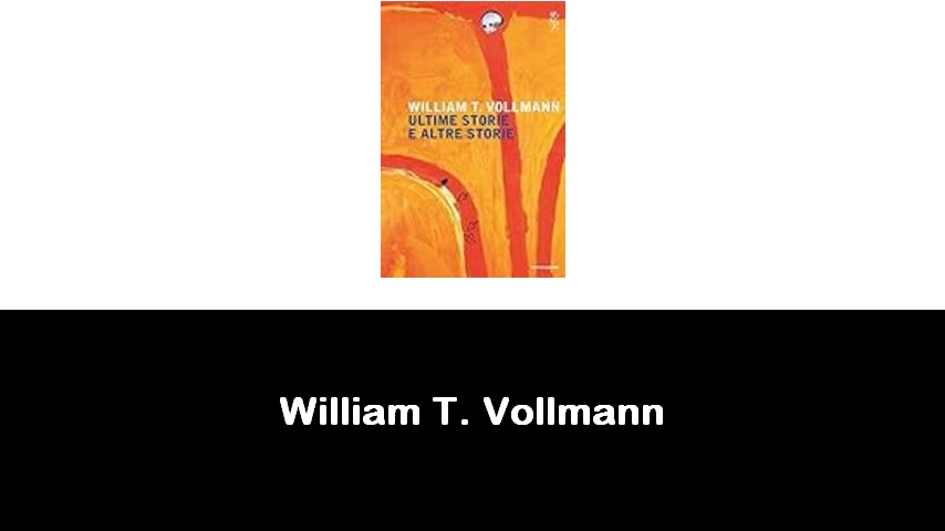 libri di William T. Vollmann