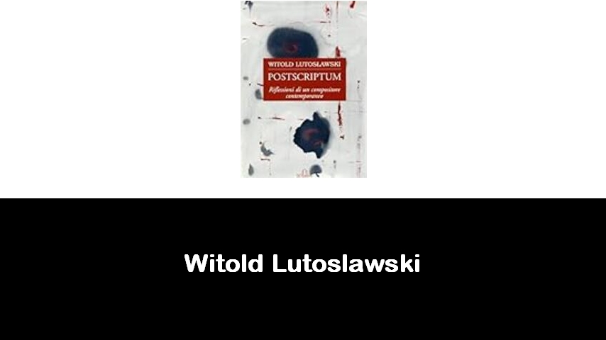 libri di Witold Lutoslawski