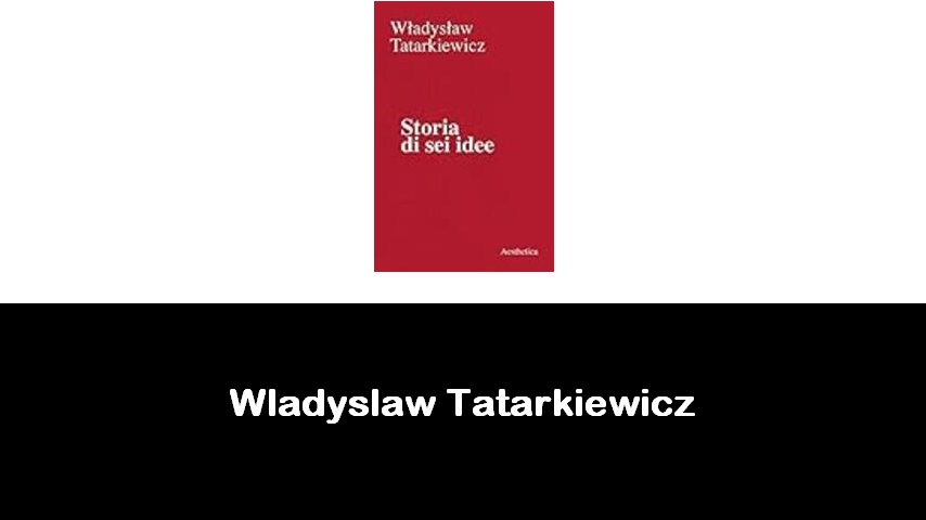 libri di Wladyslaw Tatarkiewicz