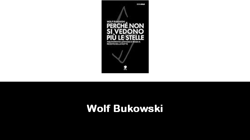 libri di Wolf Bukowski