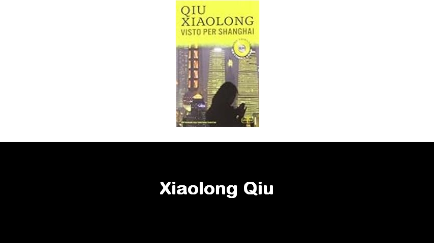 libri di Xiaolong Qiu