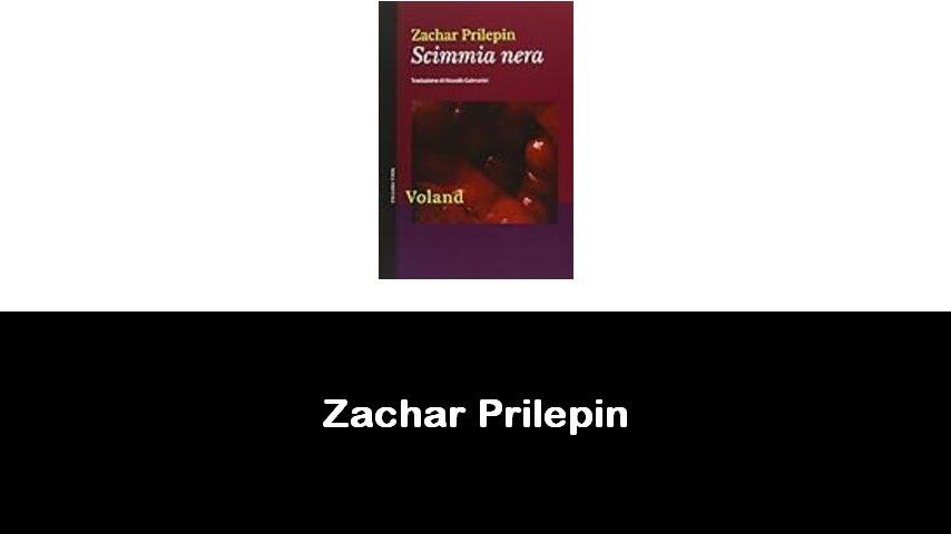 libri di Zachar Prilepin